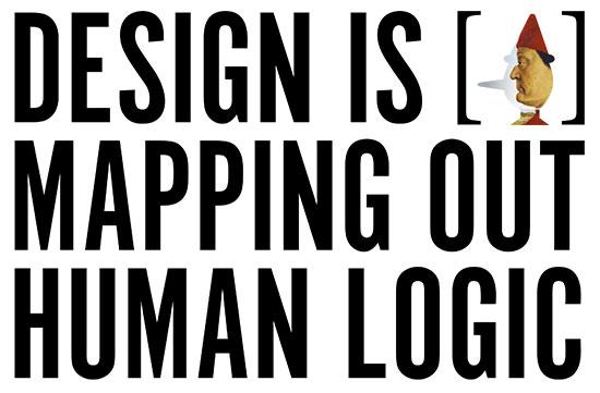 Design is Mapping Out Human Logic