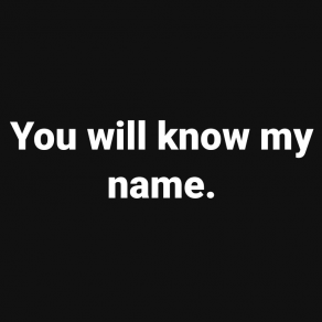 You will know my name