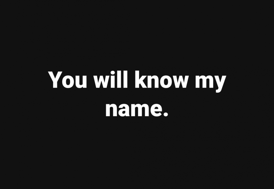 You will know my name