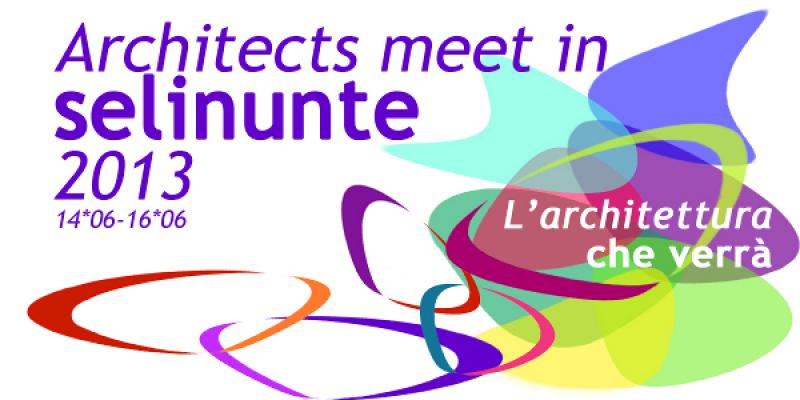 Terzo Meeting Internazionale "Architects meet in Selinunte_L'architettura che verrà" Terzo Meeting Internazionale "Architects meet in Selinunte_L'architettura che verrà"