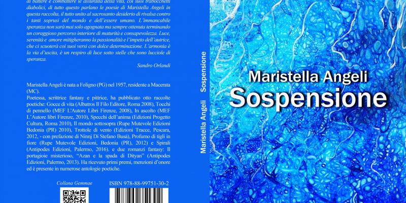 “Sospensione”, raccolta poetica di Maristella Angeli “Sospensione”, raccolta poetica di Maristella Angeli