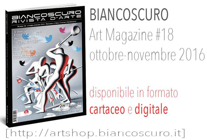 Eventi Leggi online il nuovo BIANCOSCURO ART MAGAZINE #18 Eventi Leggi online il nuovo BIANCOSCURO ART MAGAZINE #18
