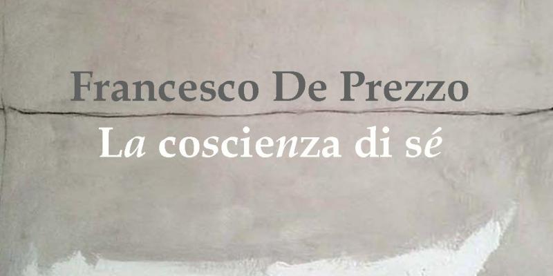 Francesco De Prezzo: self-consciousness Francesco De Prezzo: self-consciousness