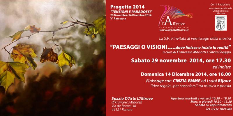 Paesaggi o Visioni...dove finisce o inizia la realtà? Paesaggi o Visioni...dove finisce o inizia la realtà?