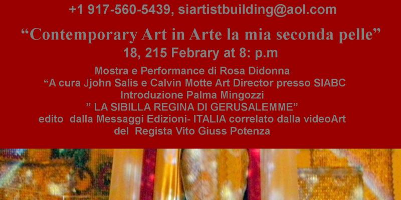 Dal 18 AL 22 February - 2015  A cura john Salis e Calvin Motte Art Director presso SIABC  Introduzione critica di Palma Mingozzi  Mostra e Performance di Rosa Didonna  “Contemporary Art- Arte la mia seconda pelle” e presentazione delll’ultimo suo volume e