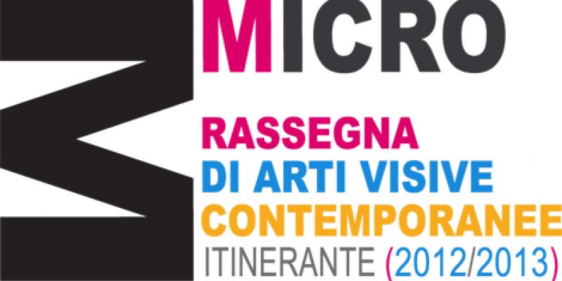 MICRO Rassegna Arti Visive Contemporanee Itinerante