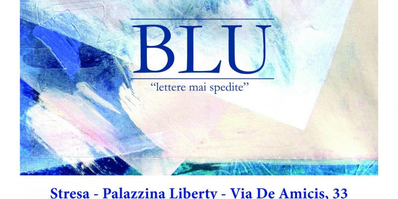 GIORGIO MELZI è protagonista di BLU “lettere mai spedite” alla Palazzina Liberty di Stresa GIORGIO MELZI è protagonista di BLU “lettere mai spedite” alla Palazzina Liberty di Stresa