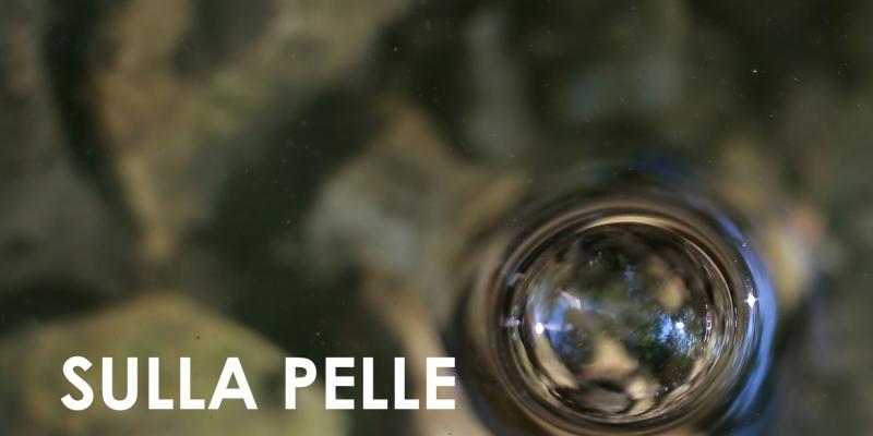 "SULLA PELLE DELL'ACQUA"