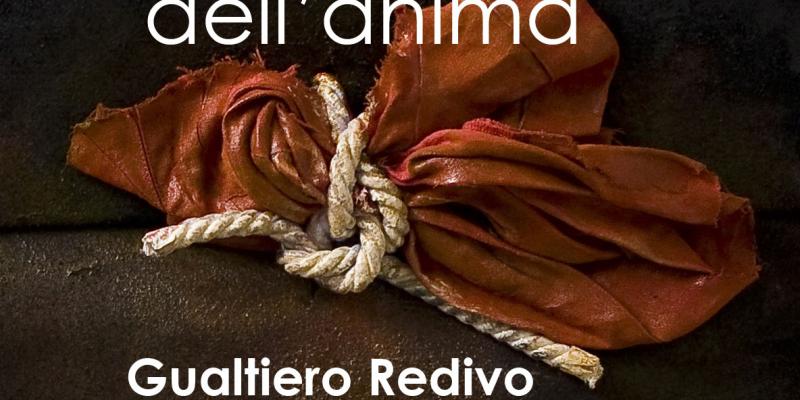 Gualtiero Redivo: LA FORMA DELL'ANIMA