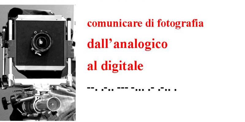 COMUNICARE DI FOTOGRAFIA: DALL'ANALOGICO AL DIGITALE.