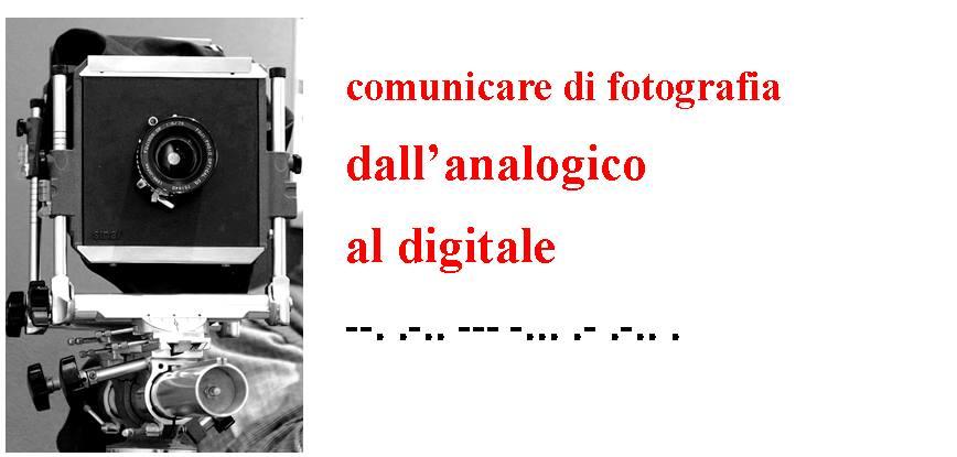 COMUNICARE DI FOTOGRAFIA: DALL'ANALOGICO AL DIGITALE.