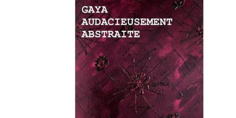 Gaya : Audacieusement Abstraite