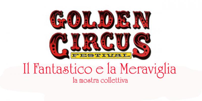 Il fantastico e la Meraviglia - Golden Circus Festival