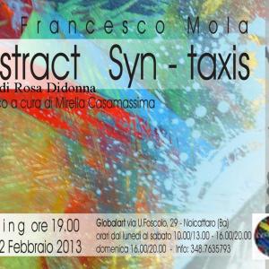 SYN-TAXIS ABSTRACT alla Globalart personale di Francesco Mola SYN-TAXIS ABSTRACT alla Globalart personale di Francesco Mola
