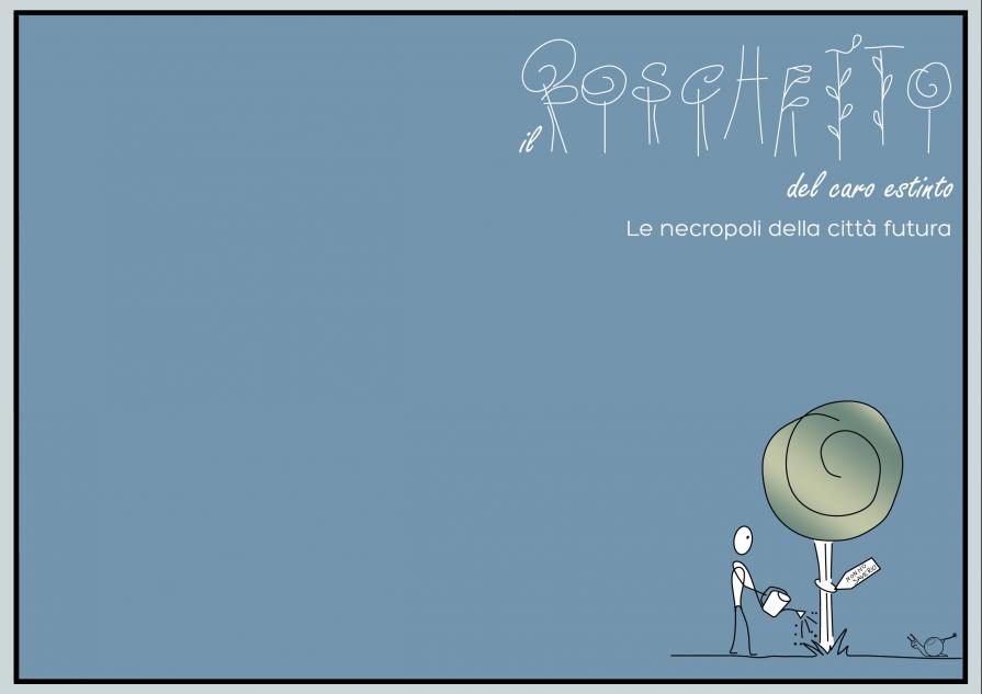 Il boschetto del caro estinto_La necropoli della città futura Il boschetto del caro estinto_La necropoli della città futura