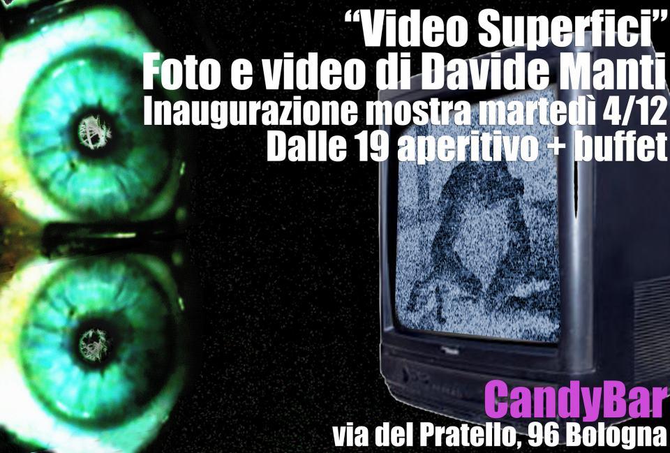 VIDEOSUPERFICI - personale di Davide Manti VIDEOSUPERFICI - personale di Davide Manti
