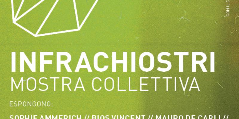 INFRACHIOSTRI MOSTRA COLLETTIVA