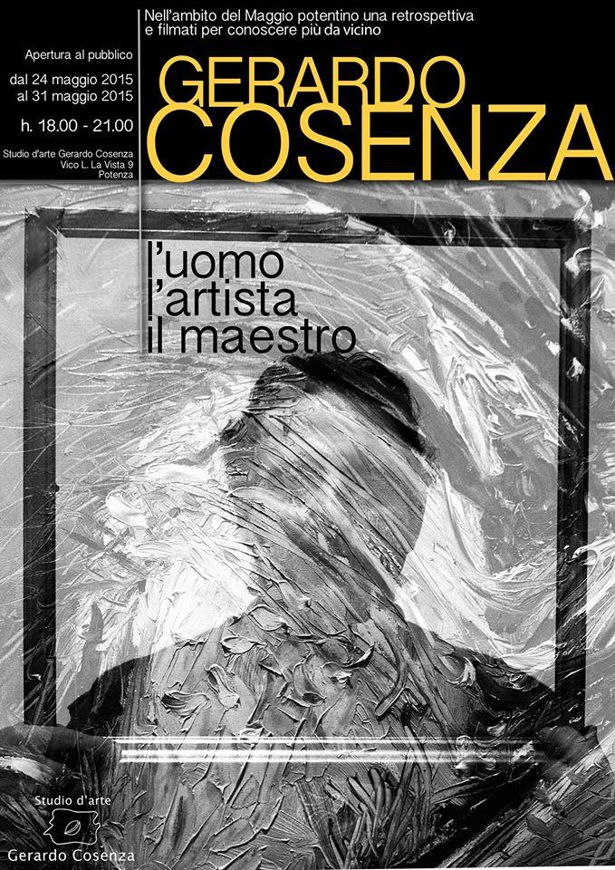 GERARDO COSENZA: L'UOMO, L'ARTISTA, IL MAESTRO (c/o  "Lo Studio d'Arte Gerardo Cosenza", Vico Luigi La Vista 9, Potenza)