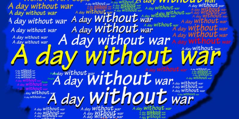 A DAY WITHOUT WAR A DAY WITHOUT WAR