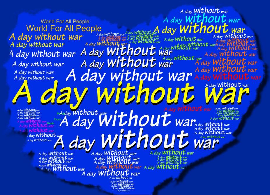 A DAY WITHOUT WAR