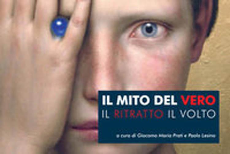 IL MITO DEL VERO - Il Ritratto e il Volto IL MITO DEL VERO - Il Ritratto e il Volto