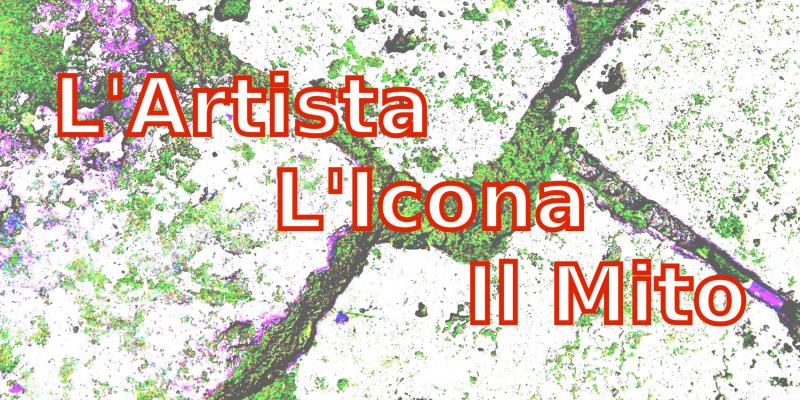 " L'Artista, L'Icona, Il Mito "