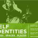 SELF IDENTITIES – Faces . Places . Spaces 