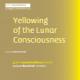 Yellowing of the Lunar Consciousness Yellowing of the Lunar Consciousness
