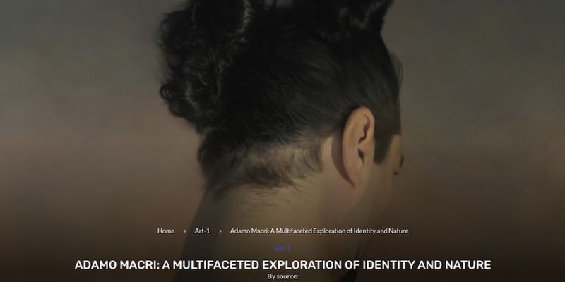Adamo Macri: A Multifaceted Exploration of Identity and Nature (Project High Art) 