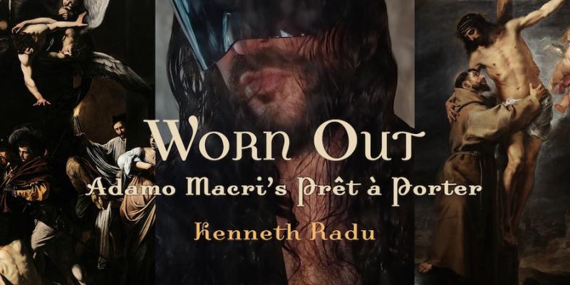 Worn Out: Adamo Macri’s Prêt à Porter
