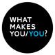 WHAT MAKES YOU, YOU?