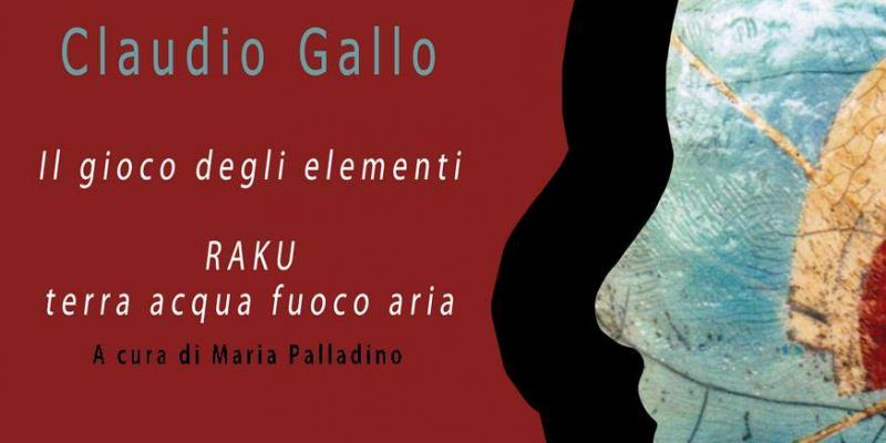Claudio Gallo, “IL GIOCO DEGLI ELEMENTI – RAKU – TERRA, ACQUA, FUOCO, ARIA” Claudio Gallo, “IL GIOCO DEGLI ELEMENTI – RAKU – TERRA, ACQUA, FUOCO, ARIA”