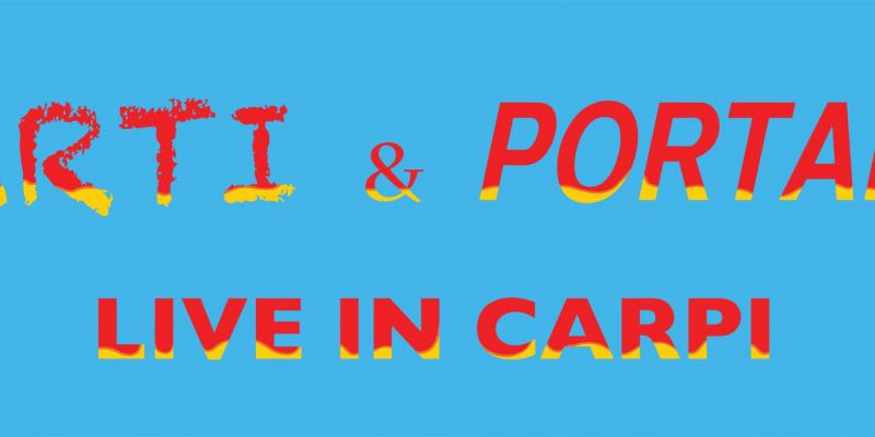 ARTI & PORTALI - LIVE IN CARPI (II edizione) ARTI & PORTALI - LIVE IN CARPI (II edizione)