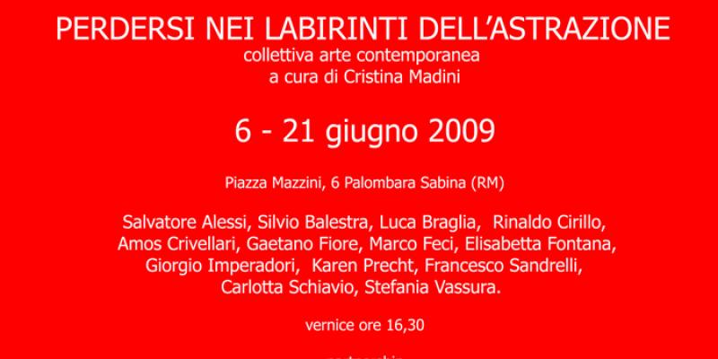 'PERDERSI NEI LABIRINTI DELL'ASTRAZIONE' 2009 - GALLERIA RossoCinabro - Roma 