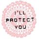 I'LL PROTECT YOU