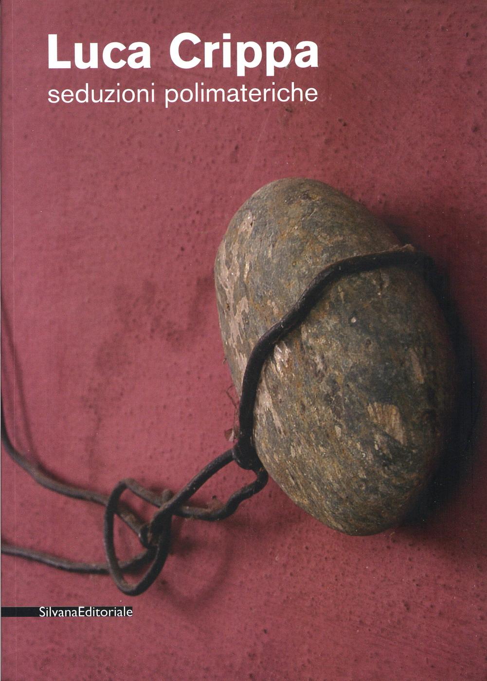 Luca Crippa. Seduzioni polimateriche