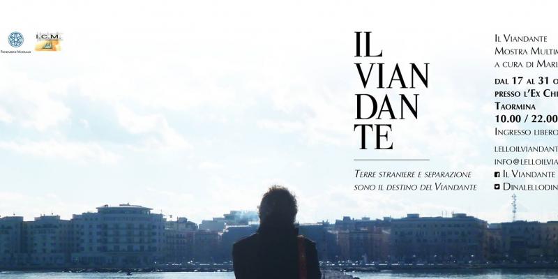 "IL VIANDANTE" LELLO CHIAIA: MOSTRA MULTIMEDIALE (17/31 ottobre 2015, Chiesa del Carmine, Taormina) "IL VIANDANTE" LELLO CHIAIA: MOSTRA MULTIMEDIALE (17/31 ottobre 2015, Chiesa del Carmine, Taormina)