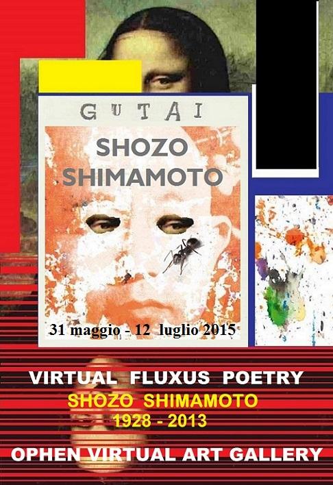 “VIRTUAL FLUXUS POETRY” / SHOZO  SHIMAMOTO 1928-2013 