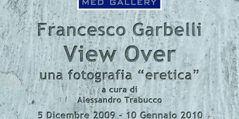 "VIEW OVER" di FRANCESCO GARBELLI "VIEW OVER" di FRANCESCO GARBELLI