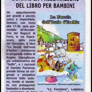 Sunday, October 21 at 17:30 at the "Accademia dei Ragazzi" by Soprascaro 13 (Relief area), before the presentation of the children's picture book "The tales of the island of Ischia," Tales from Daniela-Pazienza-Illustrations by Angela Impagliazzo.