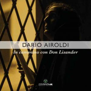 "In Cammino con Don Lisander" Mostra di Dario Airoldi