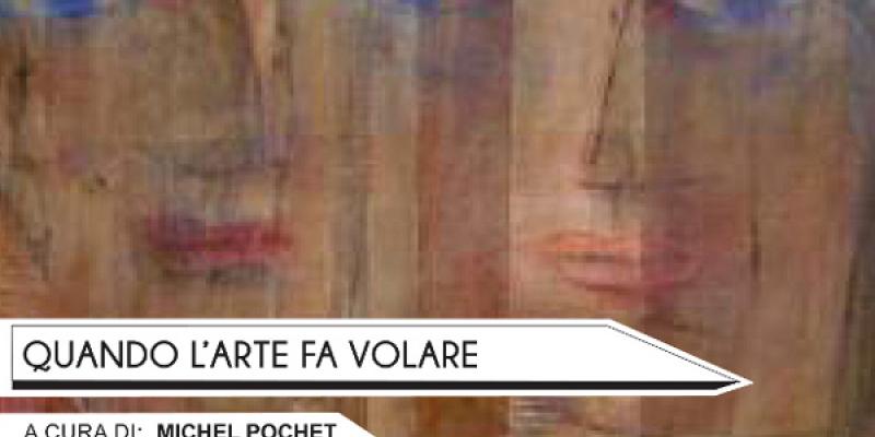 “Quando l’arte fa volare”: incontro con il pittore e scrittore Michel Pochet. “Quando l’arte fa volare”: incontro con il pittore e scrittore Michel Pochet.