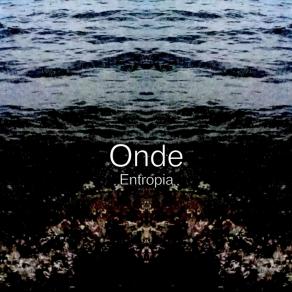 ONDE - ENTROPIA