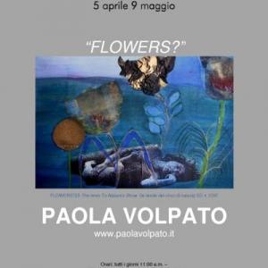 Flowers? Personale di Paola Volpato, Caffè Fandango, Roma Flowers? Personale di Paola Volpato, Caffè Fandango, Roma