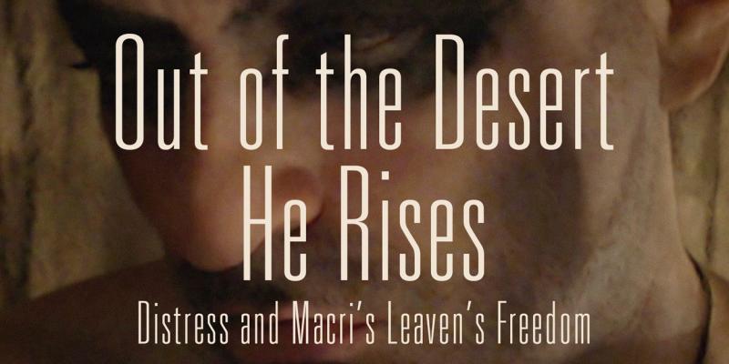 Out of the Desert He Rises: Distress and Macri’s Leaven’s Freedom