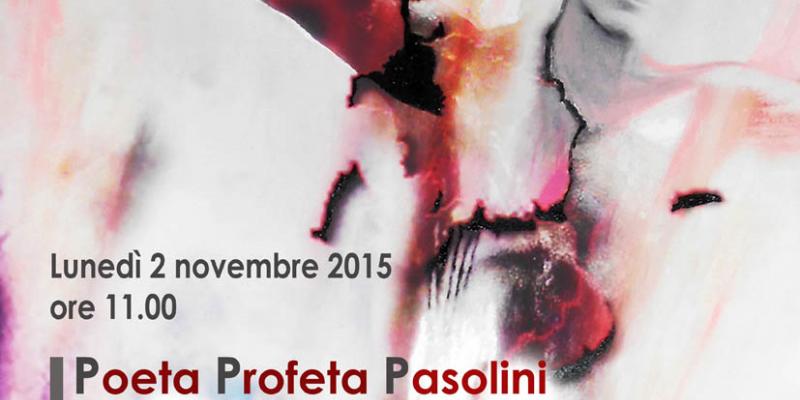 Poeta Profeta Pasolini 1975 -2015 