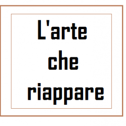 l'arte  che riappare