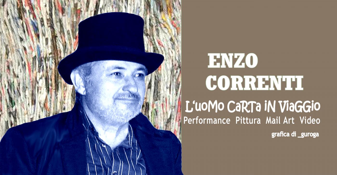 ENZO CORRENTI / L’uoMo CaRTa iN ViaGGio / MoSTRa Di PiTTuRa, aRTe PoSTaLe, ViDeo e PeRFoRMaNCe