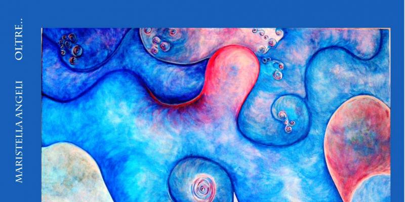 “Oltre”, raccolta di racconti di Maristella Angeli “Oltre”, raccolta di racconti di Maristella Angeli