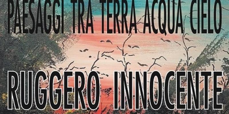 Ruggero Innocente / Paesaggi tra terra acqua cielo